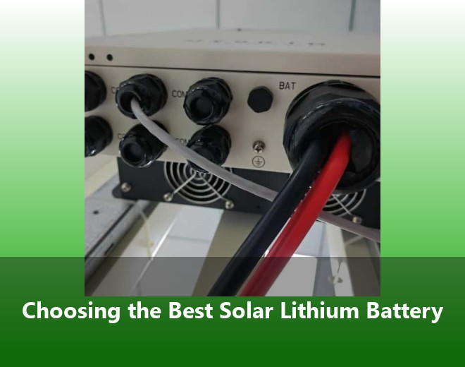 Choosing the Best Solar Lithium Battery